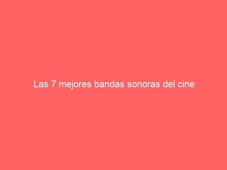 Las 7 Mejores Bandas Sonoras Del Cine 2155